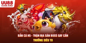 Bắn Cá H5 - Trận Địa Săn Boss Gay Cấn, Thưởng Siêu To