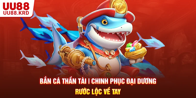 Bắn Cá Thần Tài | Chinh Phục Đại Dương - Rước Lộc Về Tay