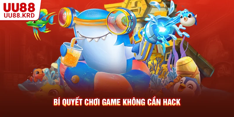 Bí quyết chơi game không cần hack