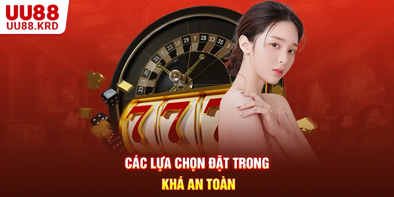 Các lựa chọn đặt trong khá an toàn