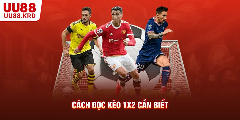 Cách đọc kèo 1x2 cần biết