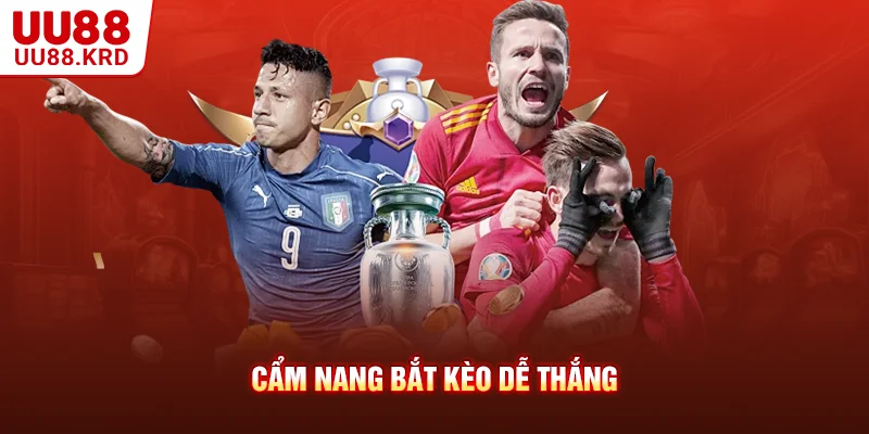 Cẩm nang bắt kèo dễ thắng