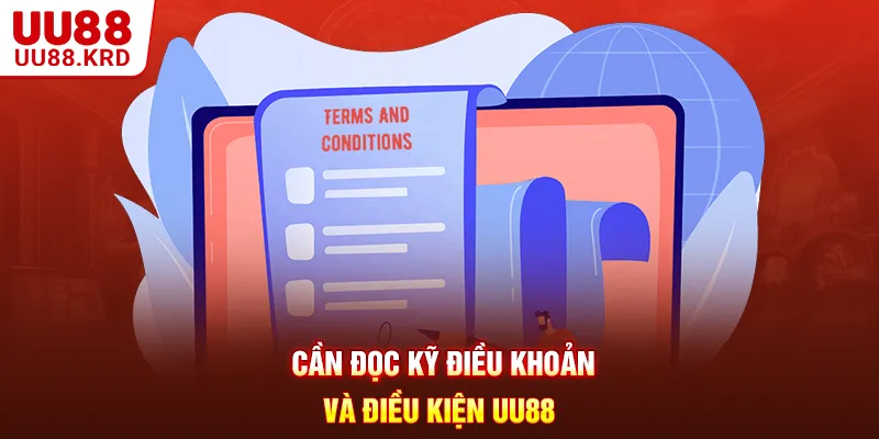 Cần đọc kỹ điều khoản và điều kiện UU88 Cần đọc kỹ điều khoản và điều kiện UU88