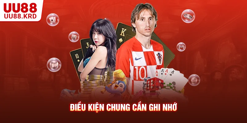 Điều kiện chung cần ghi nhớ