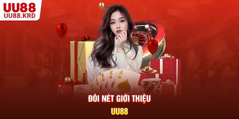 Đôi nét giới thiệu UU88 Đôi nét giới thiệu UU88