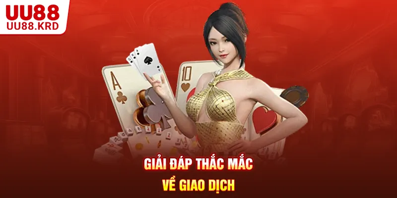 Giải đáp thắc mắc về giao dịch