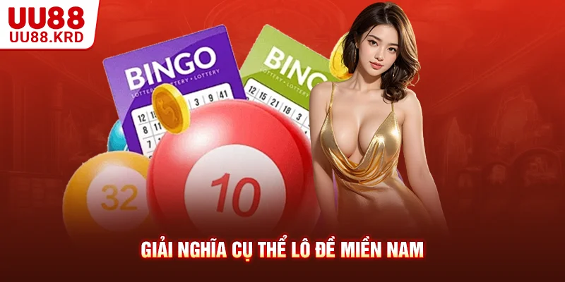 Giải nghĩa cụ thể lô đề miền Nam