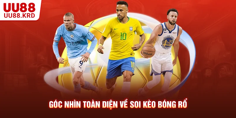 Góc nhìn toàn diện về soi kèo bóng rổ