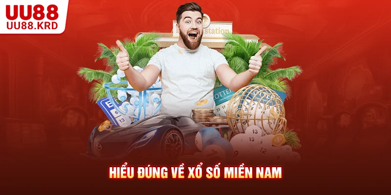 Hiểu đúng về xổ số miền Nam