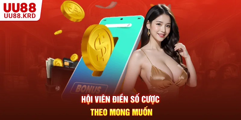 Hội viên điền số cược theo mong muốn