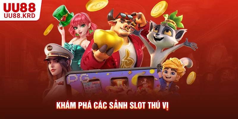 Khám phá các sảnh slot thú vị Khám phá các sảnh slot thú vị