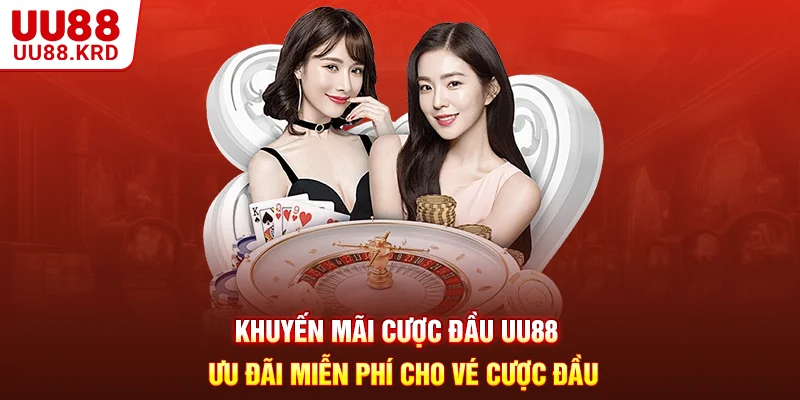 Khuyến Mãi Cược Đầu UU88 - Ưu Đãi Miễn Phí Cho Vé Cược Đầu