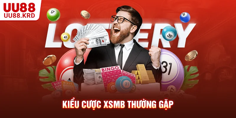 Kiểu cược XSMB thường gặp