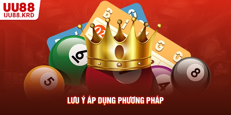 Lưu ý áp dụng phương pháp