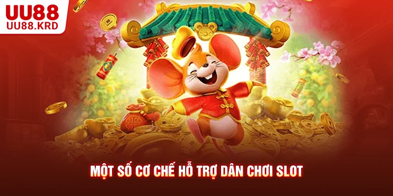 Một số cơ chế hỗ trợ dân chơi slot