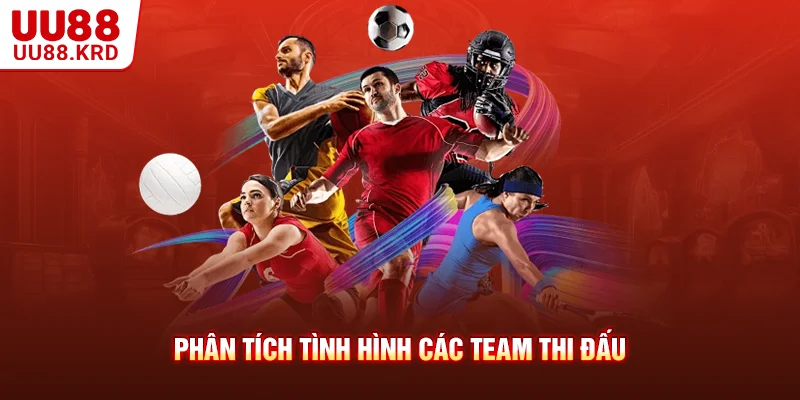 Phân tích tình hình các team thi đấu