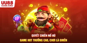 Quyết Chiến Nổ Hũ - Game Hot Thưởng Cao, Chơi L&agrave; Ghiền