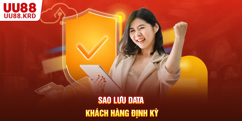 Sao lưu data khách hàng định kỳ Sao lưu data khách hàng định kỳ