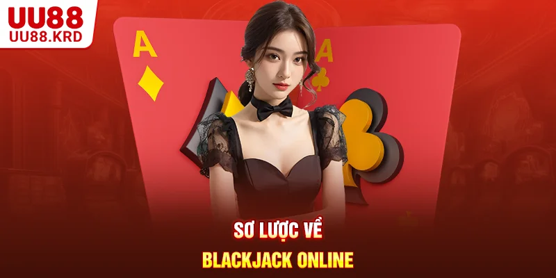 Sơ lược về Blackjack online
