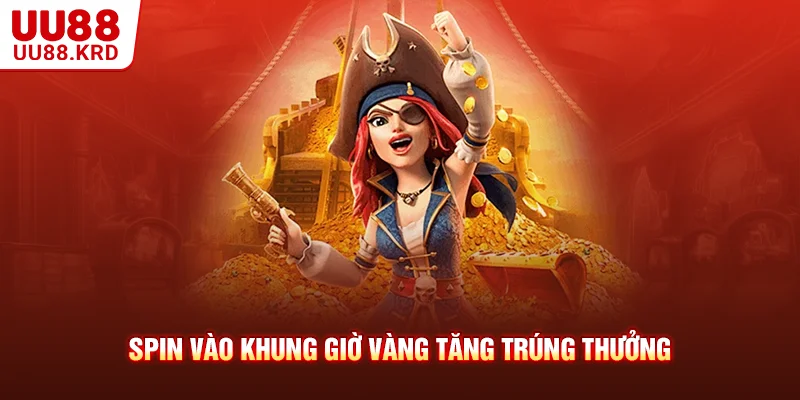 Spin vào khung giờ vàng tăng trúng thưởng Spin vào khung giờ vàng tăng trúng thưởng