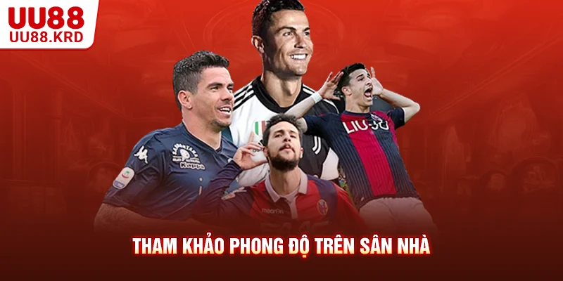 Tham khảo phong độ trên sân nhà