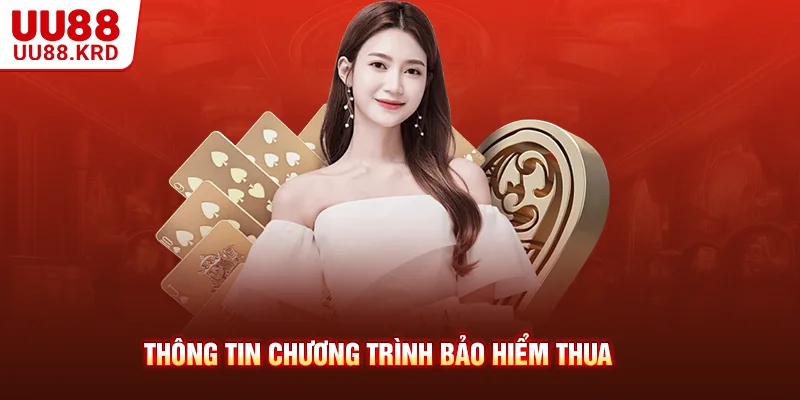 Thông tin chương trình bảo hiểm thua Thông tin chương trình bảo hiểm thua