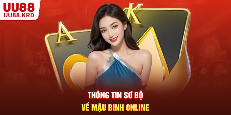 Thông tin sơ bộ về Mậu Binh online Thông tin sơ bộ về Mậu Binh online