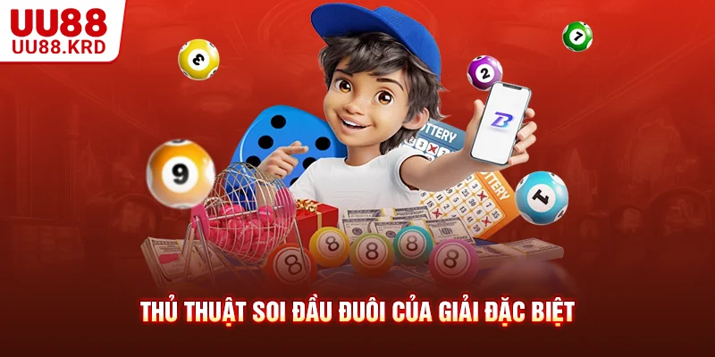 Thủ thuật soi đầu đuôi của giải đặc biệt