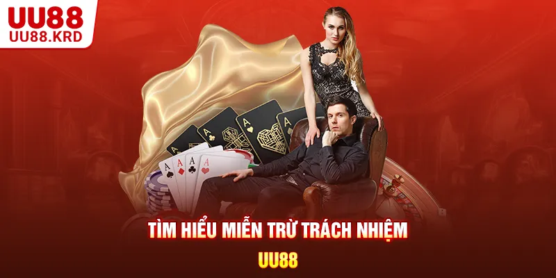 Tìm hiểu miễn trừ trách nhiệm UU88 Tìm hiểu miễn trừ trách nhiệm UU88
