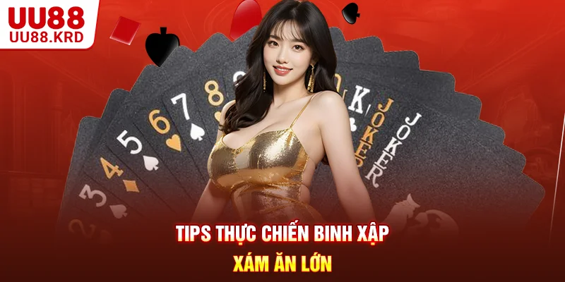 Tips thực chiến binh Xập Xám ăn lớn Tips thực chiến binh Xập Xám ăn lớn