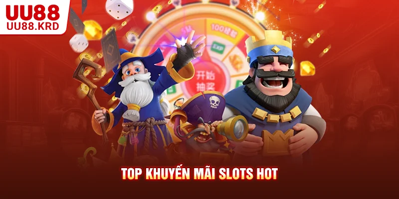 Top khuyến mãi slots hot