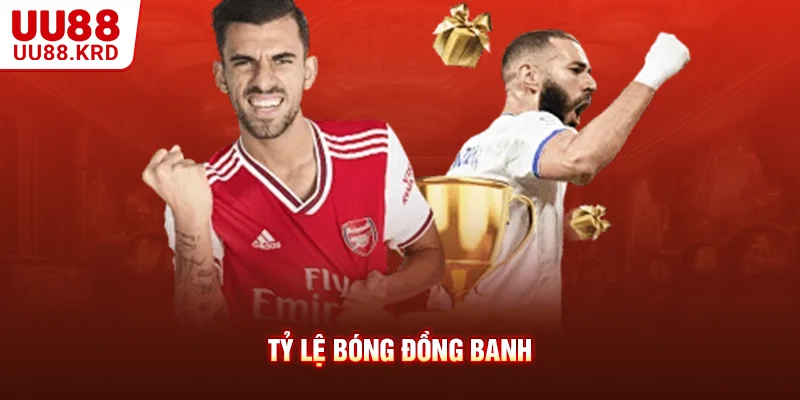 Tỷ lệ bóng đồng banh Tỷ lệ bóng đồng banh