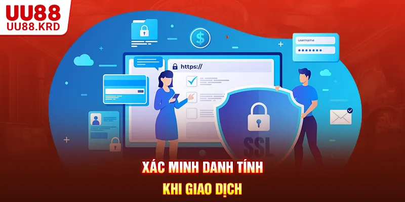 Xác minh danh tính khi giao dịch Xác minh danh tính khi giao dịch