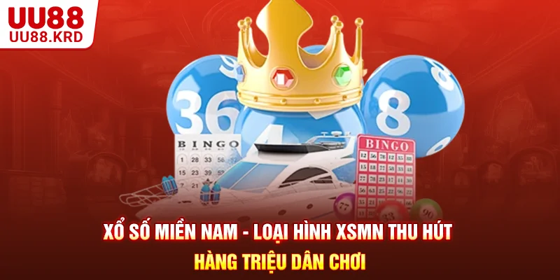 Xổ Số Miền Nam - Loại Hình XSMN Thu Hút Hàng Triệu Dân Chơi